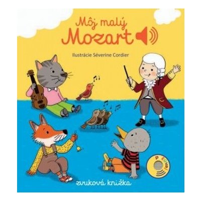 Môj malý Mozart - Emilie Collet , Séverine Cordier ilustrátor – Zboží Mobilmania