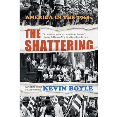 The Shattering: America in the 1960s Boyle KevinPaperback