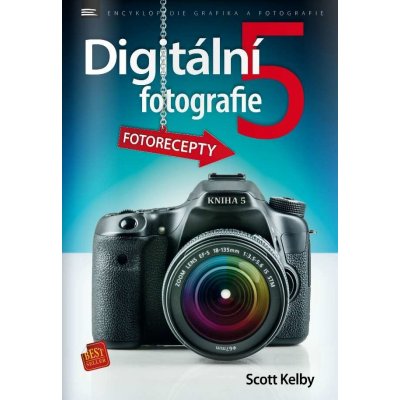 Digitální fotografie 5 - Kelby Scott – Hledejceny.cz