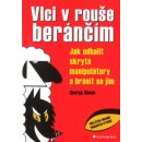 Vlci v rouše beránčím - Jak odhalit skryté manipulátory a bránit - Simon George