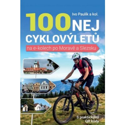 100 nejkrásnějších cyklovýletů na e-kolech po Moravě a Slezsku