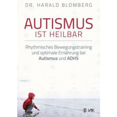 Autismus ist heilbar - Blomberg, Harald