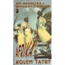 Afrika kolem Tatry Hanzelka Jiří, Zikmund Miroslav