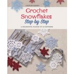Crochet Snowflakes Step-By-Step: A Delightful Flurry of 40 Patterns for Beginners Sainio CaitlinPaperback – Zboží Dáma