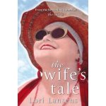 The Wife\'s Tale - Lori Lansens – Hledejceny.cz