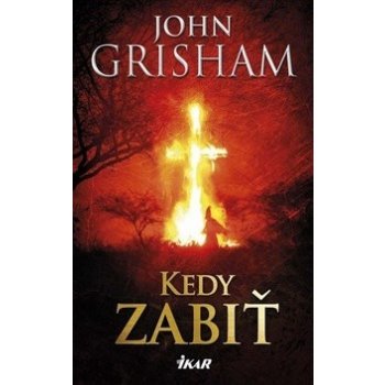 Kedy zabiť, 4. vyd. - John Grisham