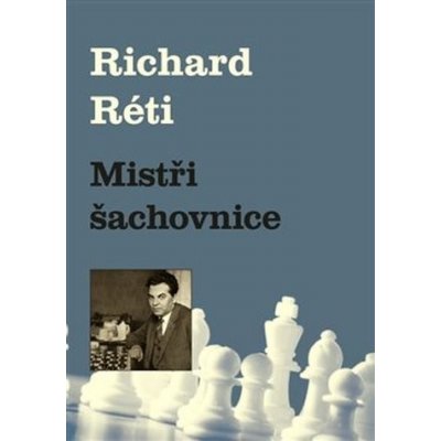 Mistři šachovnice (Richard Réti) – Hledejceny.cz