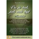 Vše je tak, jak má být - Naplnění - Paul Ferrini – Hledejceny.cz