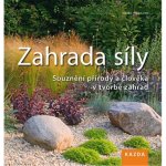 Zahrada síly - Souznění přírody a člověka v tvorbě zahrad - Hähnsen Heiko – Hledejceny.cz