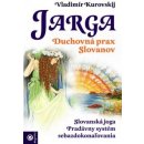 Jarga – Duchovná prax Slovanov Kurovski Vladimír