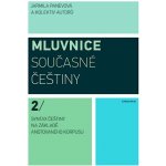 Mluvnice součesné češtiny 2/ Syntax čestiny na základě anotovaného korpusu – Hledejceny.cz