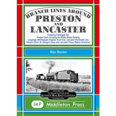 Branch Lines Around Preston and Lancaster. - Fishergate Hill goods, Preston Dock featuring the Ribble Steam Railway, Longridge, Knott End, Lancaster Old Line. Davies RoyPevná vazba – Hledejceny.cz