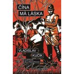 Čína, má láska - Vladislav Kučík – Zboží Mobilmania