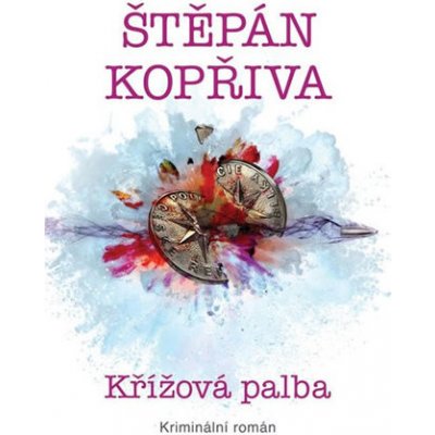 Křížová palba - Kriminální román - Kopřiva Štěpán