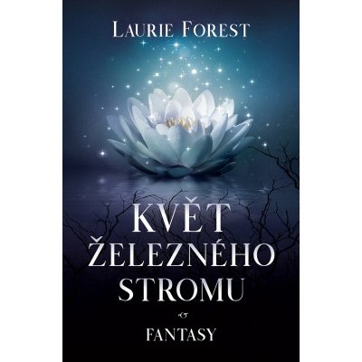 Květ železného stromu - Laurie Forest