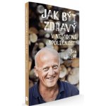 Jak být zdravý v nemocné společnosti - Jan Hnízdil – Sleviste.cz