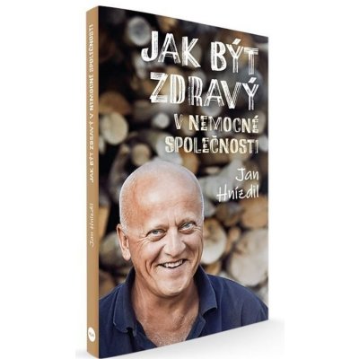 Jak být zdravý v nemocné společnosti - Jan Hnízdil – Sleviste.cz