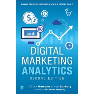 Digital Marketing Analytics: Making Sense of Consumer Data in a Digital World Hemann ChuckPaperback – Hledejceny.cz