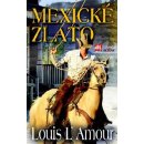 Mexické zlato - Louis L`Amour