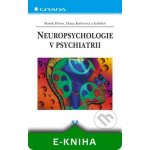 Neuropsychologie v psychiatrii - Preiss Marek, Kučerová Hana, kolektiv – Hledejceny.cz