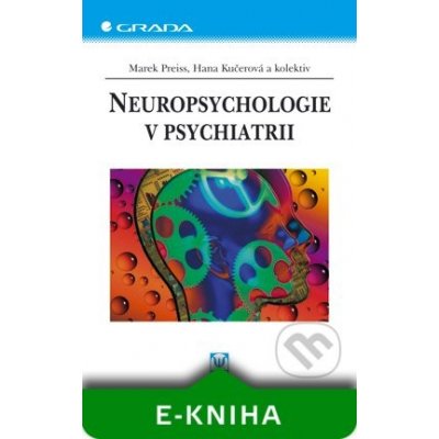 Neuropsychologie v psychiatrii - Preiss Marek, Kučerová Hana, kolektiv