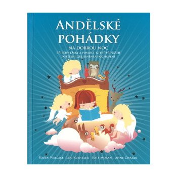 Andělské pohádky na dobrou noc. Příběhy lásky a pomoci, které přinášejí potěšení, zklidnění a pochopení Karen Walace, Lou Kuenzler Synergie