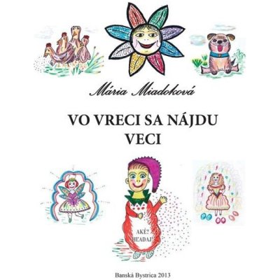 Vo vreci sa nájdu veci - Mária Miadoková – Hledejceny.cz