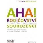 AHA! Rodičovství - sourozenci - Laura Markham – Zboží Mobilmania