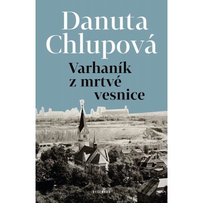 Varhaník z mrtvé vesnice - Danuta Chlupová – Hledejceny.cz