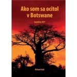 Ako som sa ocitol v Botswane - Richard Gáži – Hledejceny.cz