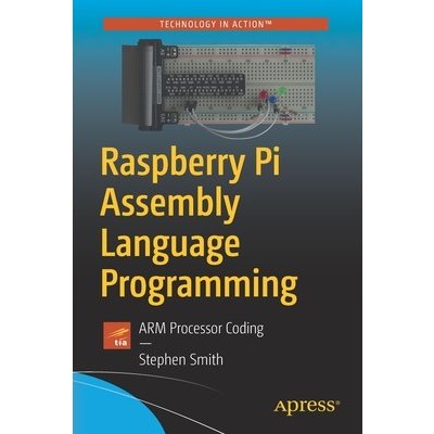 Raspberry Pi Assembly Language Programming: Arm Processor Coding Smith StephenPaperback