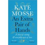 Extra Pair of Hands - A story of caring and everyday acts of love - Mosse Kate – Hledejceny.cz