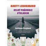 Karty Lenormand - Velký průvodce výkladem - Štrajtová Světlana – Zbozi.Blesk.cz