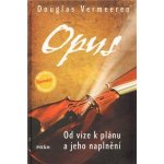 Opus -- Od vize k plánu a jeho naplnění - Douglas Vermeeren – Hledejceny.cz