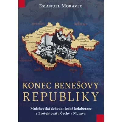 NAŠE VOJSKO-knižní distribuce s.r.o. Konec Benešovy republiky – Hledejceny.cz