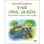 Rybář Jarmil Koloušek – Sleviste.cz