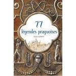 77 légendes praguoises / 77 pražských legend (francouzsky) - Alena Ježková – Hledejceny.cz