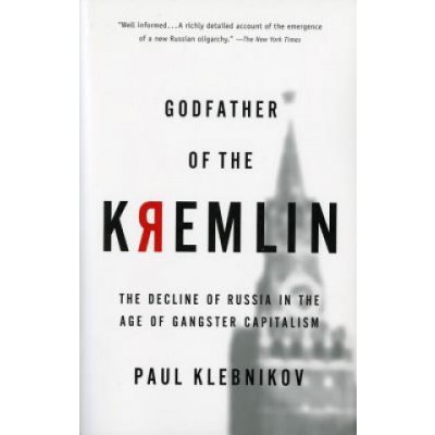 Godfather of the Kremlin: The Decline of Russia in the Age of Gangster Capitalism – Hledejceny.cz