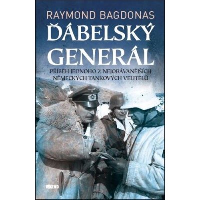 Ďábelský generál: Příběh jednoho z nejobávanějších německých tankových velitelů – Hledejceny.cz