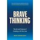 Brave Thinking: The Art and Science of Creating a Life You Love Morrissey MaryPevná vazba