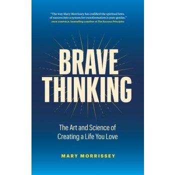 Brave Thinking: The Art and Science of Creating a Life You Love Morrissey MaryPevná vazba