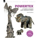 Hana Hořáková: Powertex - Vytvořte si unikátní sošky, dekorace a dárky – Zboží Mobilmania