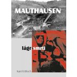 MAUTHAUSEN - LÁGR SMRTI - Littloch Karel – Sleviste.cz