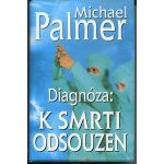 Diagnóza: K smrti odsouzen - Michael Palmer – Hledejceny.cz