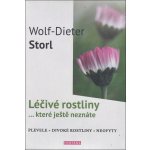 Léčivé rostliny… které ještě neznáte - plevele, divoké rostliny, neofyty - Wolf-Dieter Storl – Hledejceny.cz
