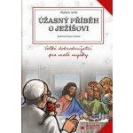 Úžasný příběh o Ježíšovi - Gorla Stefano – Hledejceny.cz