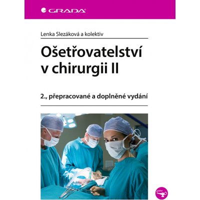 Ošetřovatelství v chirurgii II - Lenka Slezáková – Hledejceny.cz