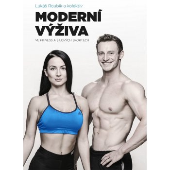 Moderní výživa ve fitness a silových sportech - Lukáš Roubík a kol.