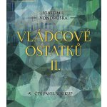 Vládcové ostatků II. - Vlastimil Vondruška - čte Pavel Soukup – Hledejceny.cz