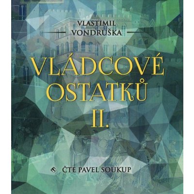 Vládcové ostatků II. - Vlastimil Vondruška - čte Pavel Soukup – Zboží Mobilmania